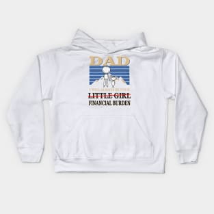 Dad I will always be your little girl Financial burden Kids Hoodie